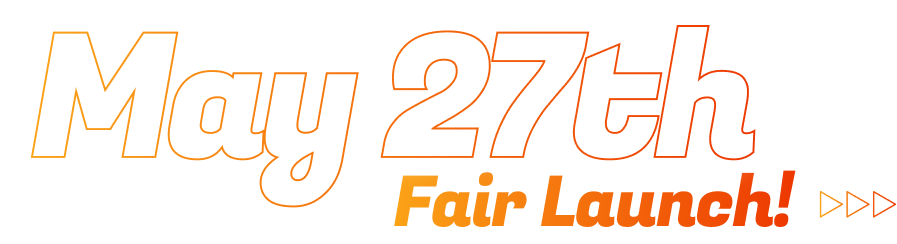 May 27th — Fair Launch!